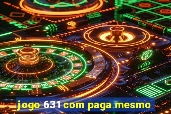 jogo 631 com paga mesmo